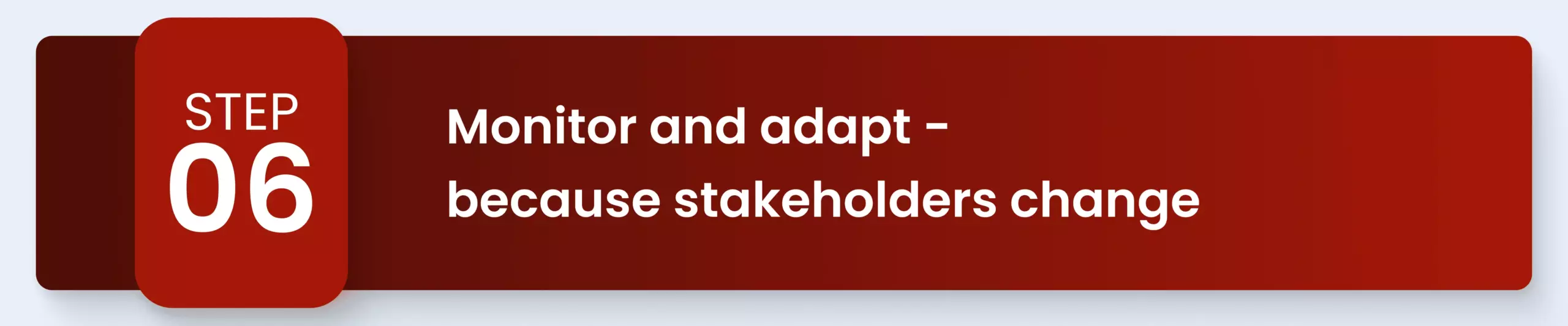 Monitor and adapt - because stakeholders change